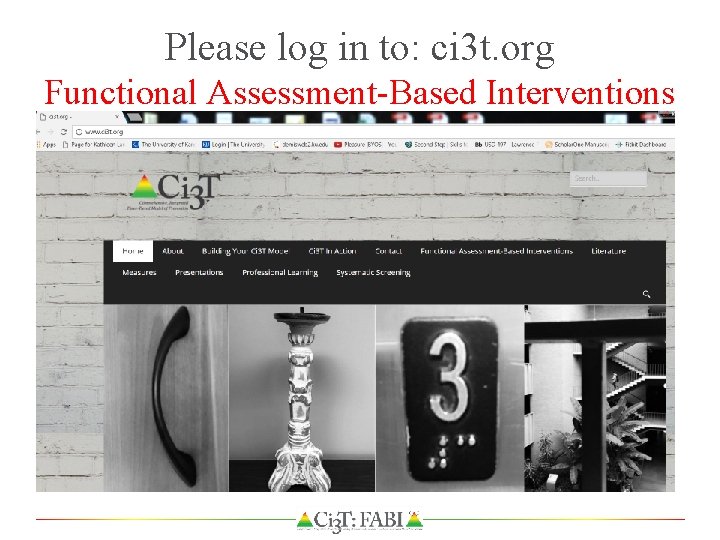 Please log in to: ci 3 t. org Functional Assessment-Based Interventions 