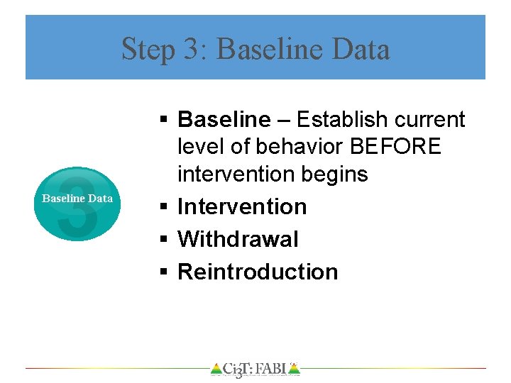 Step 3: Baseline Data 3 Baseline Data § Baseline – Establish current level of