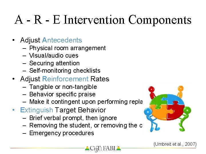 A - R - E Intervention Components • Adjust Antecedents – – Physical room