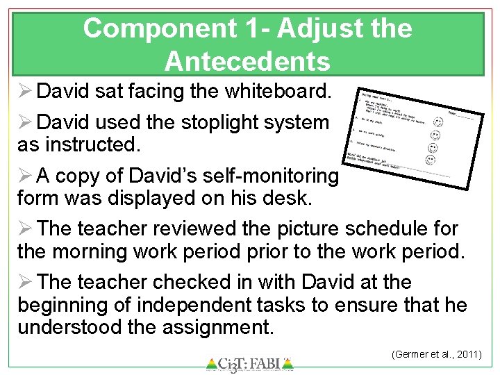 Component 1 - Adjust the Antecedents Ø David sat facing the whiteboard. Ø David
