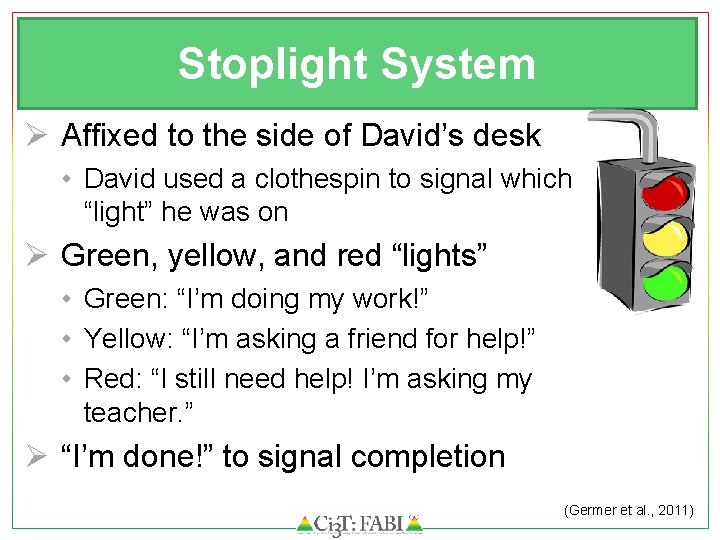 Stoplight System Ø Affixed to the side of David’s desk • David used a