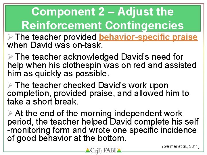 Component 2 – Adjust the Reinforcement Contingencies Ø The teacher provided behavior-specific praise when