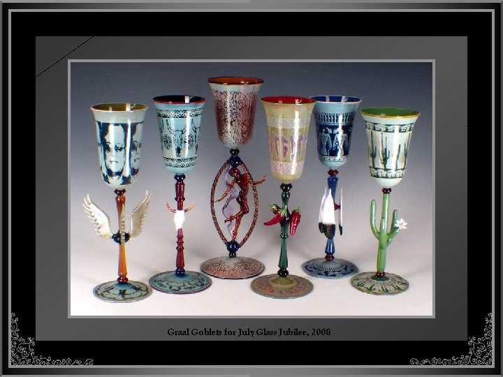 Graal Goblets for July Glass Jubilee, 2008 