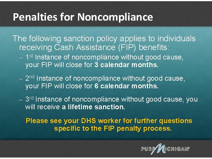 Penalties for Noncompliance The following sanction policy applies to individuals receiving Cash Assistance (FIP)