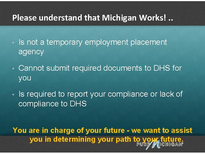 Please understand that Michigan Works!. . • Is not a temporary employment placement agency