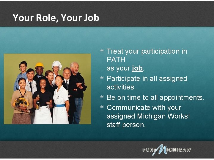 Your Role, Your Job Treat your participation in PATH as your job. Participate in