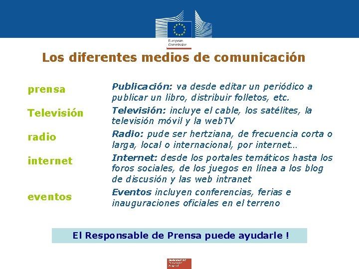 Los diferentes medios de comunicación prensa Televisión radio internet eventos • Publicación: va desde