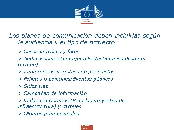 Los planes de comunicación deben incluirlas según la audiencia y el tipo de proyecto: