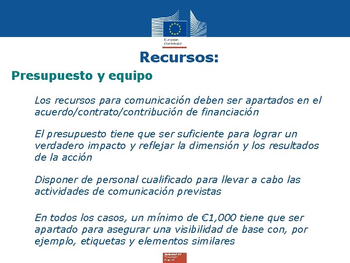 Recursos: Presupuesto y equipo • Los recursos para comunicación deben ser apartados en el