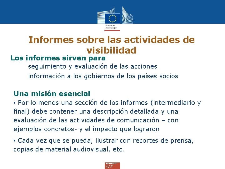 Informes sobre las actividades de visibilidad Los informes sirven para seguimiento y evaluación de