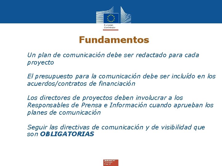 Fundamentos Un plan de comunicación debe ser redactado para cada proyecto • El presupuesto