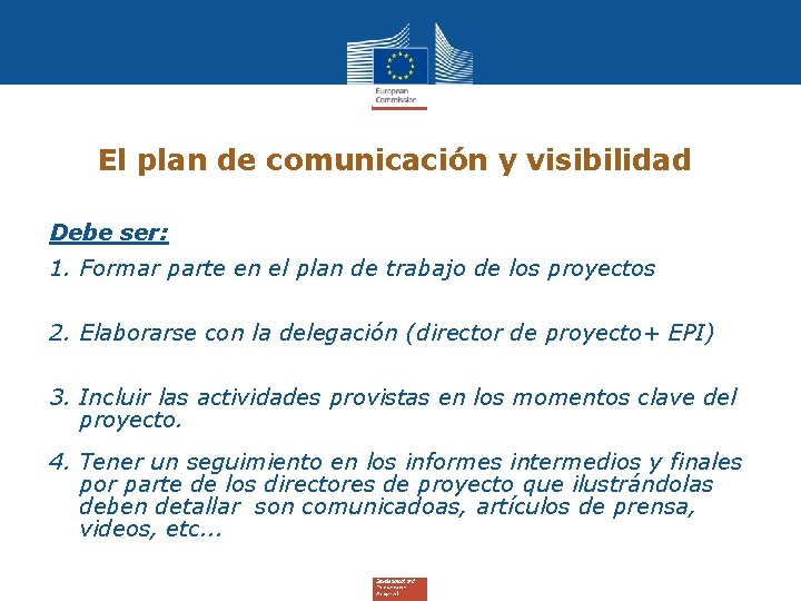 El plan de comunicación y visibilidad Debe ser: 1. Formar parte en el plan