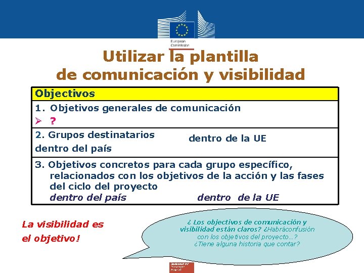 Utilizar la plantilla de comunicación y visibilidad Objectivos 1. Objetivos generales de comunicación Ø