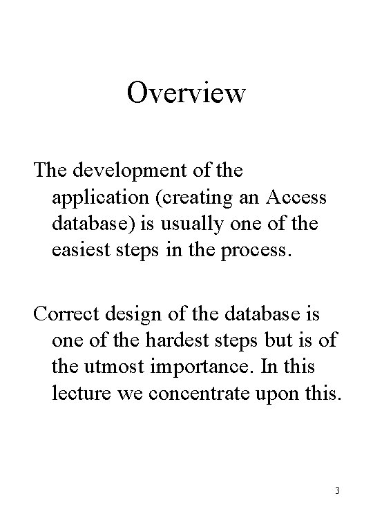 Overview The development of the application (creating an Access database) is usually one of