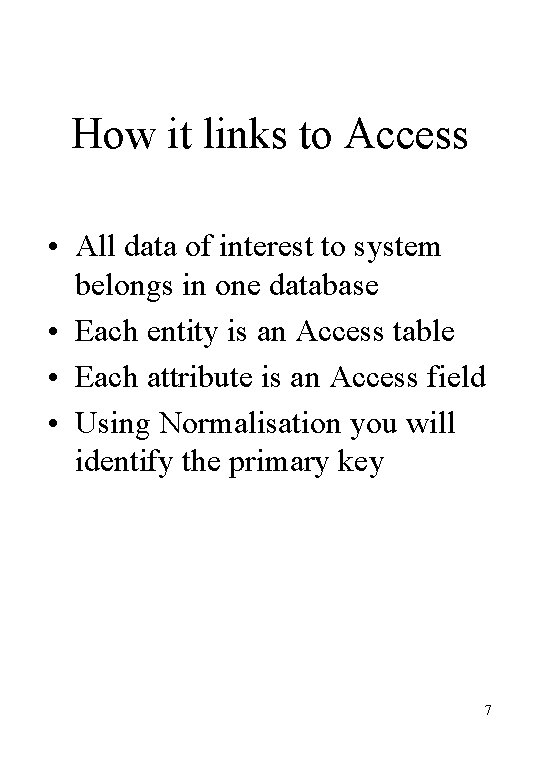 How it links to Access • All data of interest to system belongs in