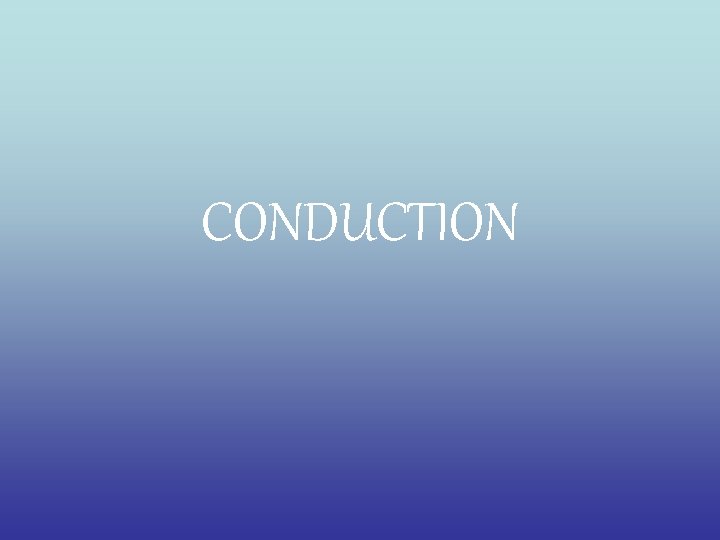 CONDUCTION 