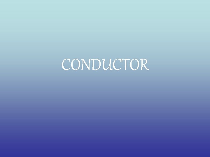 CONDUCTOR 
