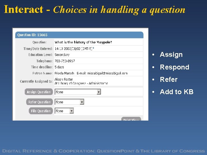 Interact - Choices in handling a question • Assign • Respond • Refer •