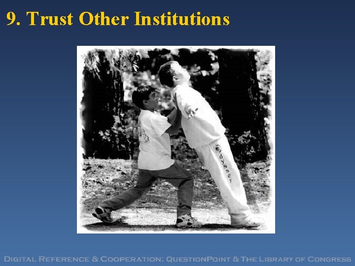 9. Trust Other Institutions 