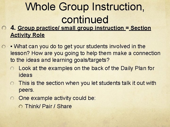 Whole Group Instruction, continued 4. Group practice/ small group instruction = Section Activity Role