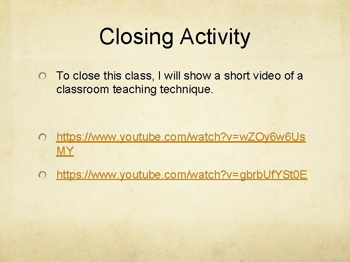 Closing Activity To close this class, I will show a short video of a