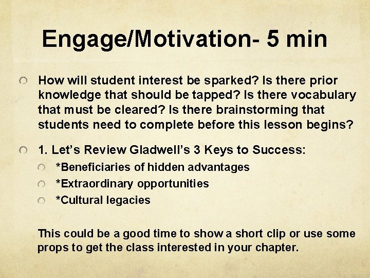 Engage/Motivation- 5 min How will student interest be sparked? Is there prior knowledge that