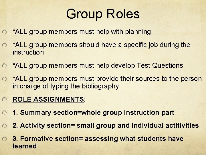 Group Roles *ALL group members must help with planning *ALL group members should have