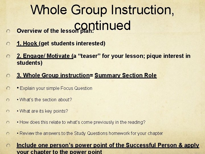 Whole Group Instruction, continued Overview of the lesson plan: 1. Hook (get students interested)