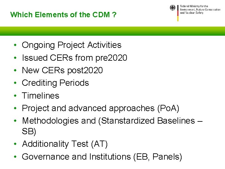 Which Elements of the CDM ? • • Ongoing Project Activities Issued CERs from
