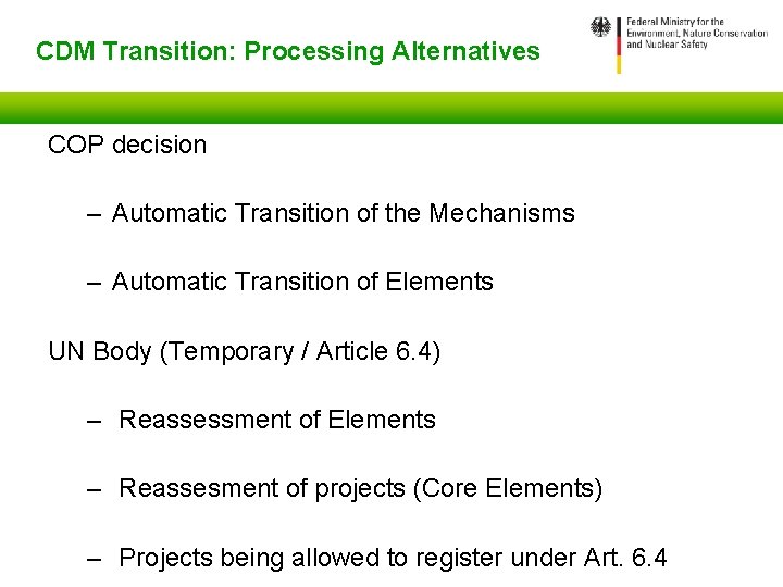 CDM Transition: Processing Alternatives COP decision – Automatic Transition of the Mechanisms – Automatic