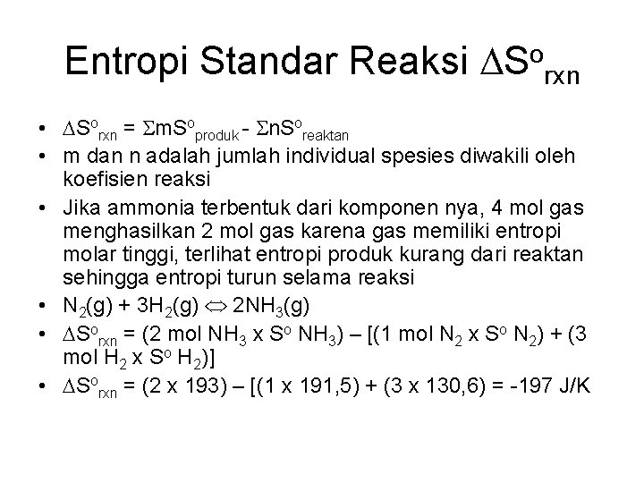 Entropi Standar Reaksi Sorxn • Sorxn = m. Soproduk - n. Soreaktan • m