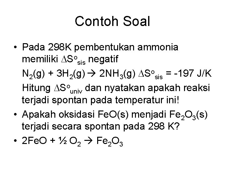 Contoh Soal • Pada 298 K pembentukan ammonia memiliki Sosis negatif N 2(g) +