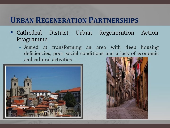 URBAN REGENERATION PARTNERSHIPS § Cathedral District Urban Regeneration Action Programme ‒ Aimed at transforming