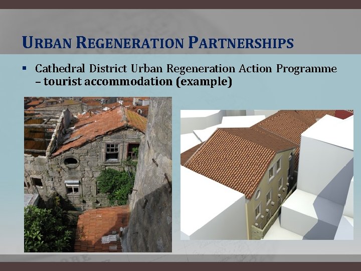 URBAN REGENERATION PARTNERSHIPS § Cathedral District Urban Regeneration Action Programme – tourist accommodation (example)