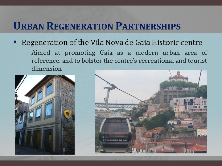 URBAN REGENERATION PARTNERSHIPS § Regeneration of the Vila Nova de Gaia Historic centre ‒
