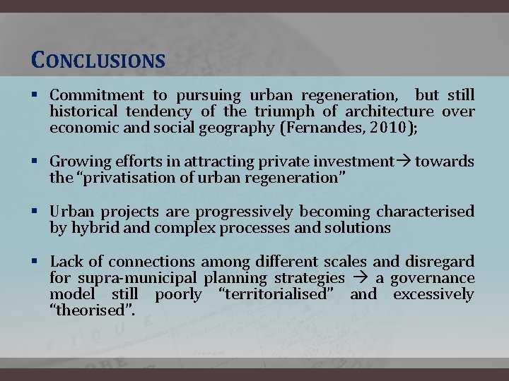 CONCLUSIONS § Commitment to pursuing urban regeneration, but still historical tendency of the triumph