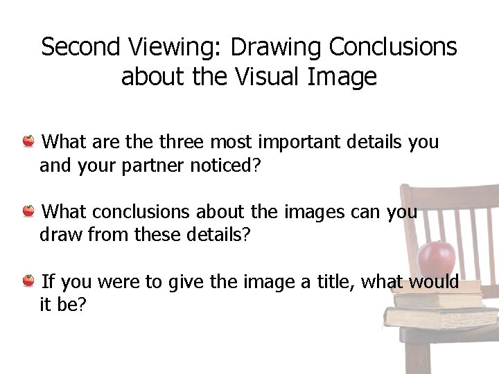 Second Viewing: Drawing Conclusions about the Visual Image What are three most important details