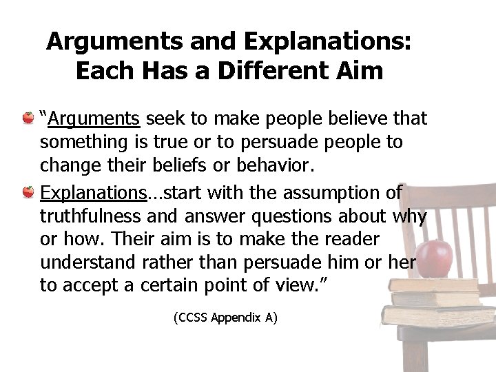 Arguments and Explanations: Each Has a Different Aim “Arguments seek to make people believe