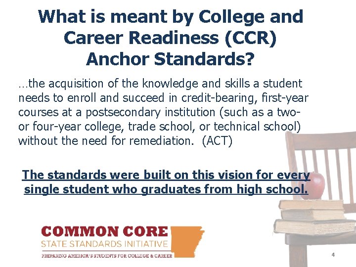 What is meant by College and Career Readiness (CCR) Anchor Standards? …the acquisition of