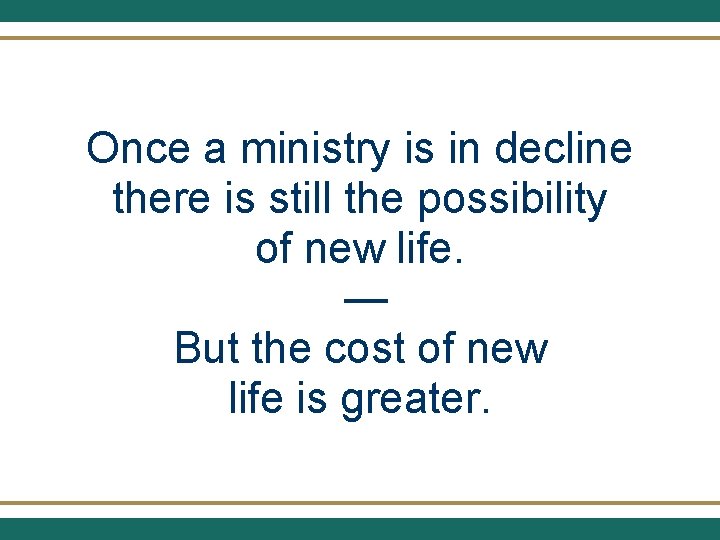 Once a ministry is in decline there is still the possibility of new life.