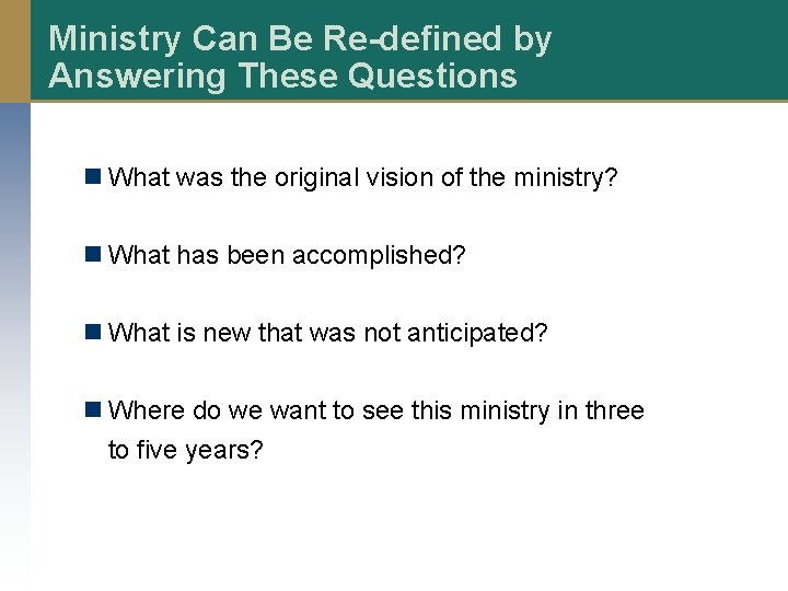 Ministry Can Be Re-defined by Answering These Questions n What was the original vision