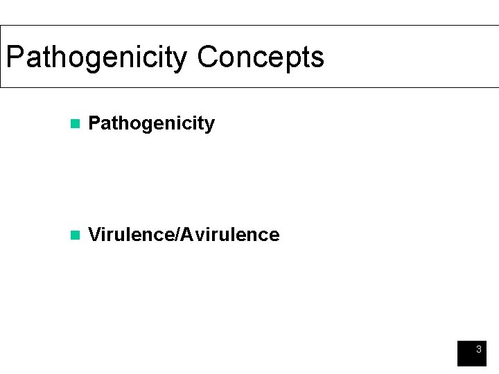 Pathogenicity Concepts n Pathogenicity n Virulence/Avirulence 3 