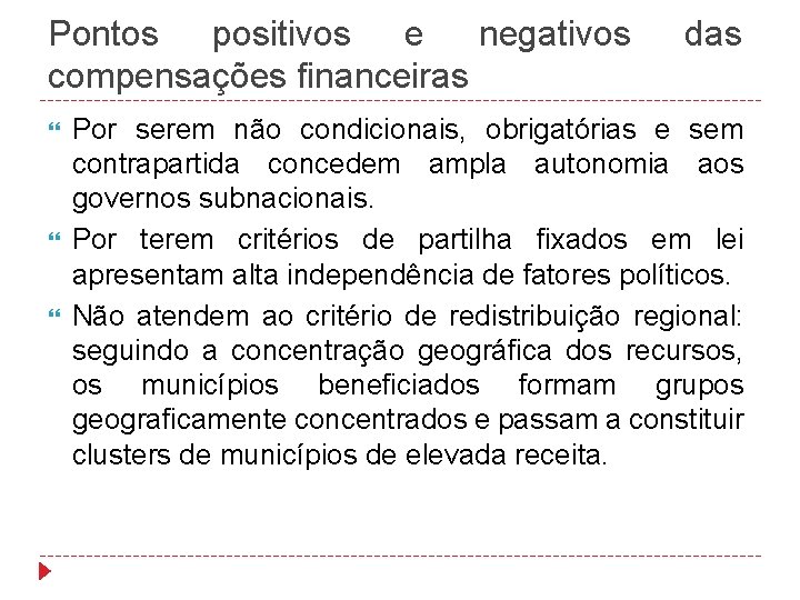 Pontos positivos e negativos compensações financeiras das Por serem não condicionais, obrigatórias e sem