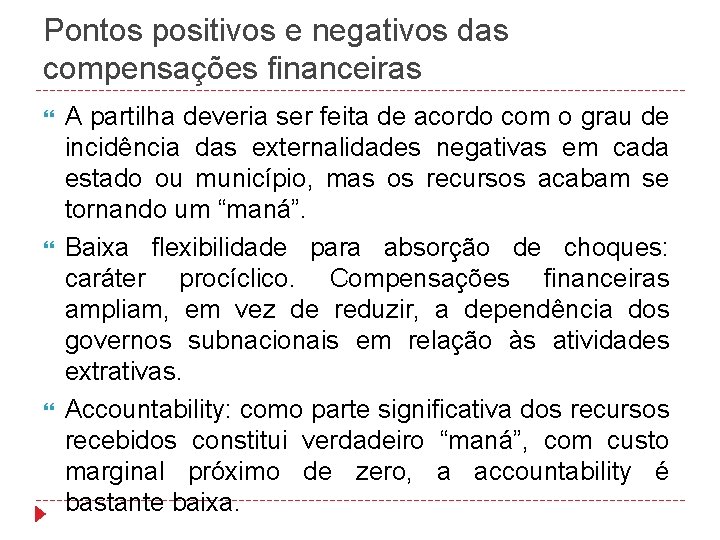 Pontos positivos e negativos das compensações financeiras A partilha deveria ser feita de acordo