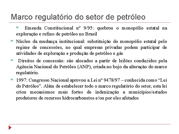 Marco regulatório do setor de petróleo Emenda Constitucional nº 9/95: quebrou o monopólio estatal