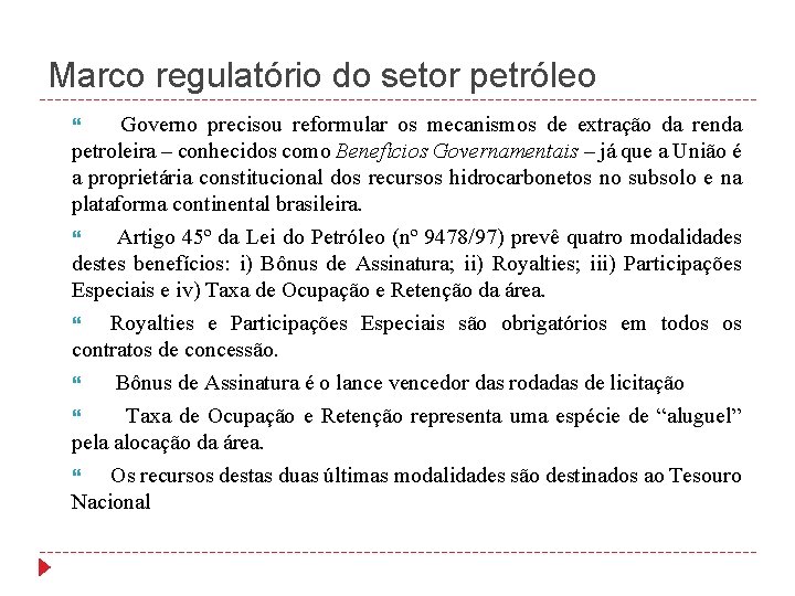 Marco regulatório do setor petróleo Governo precisou reformular os mecanismos de extração da renda