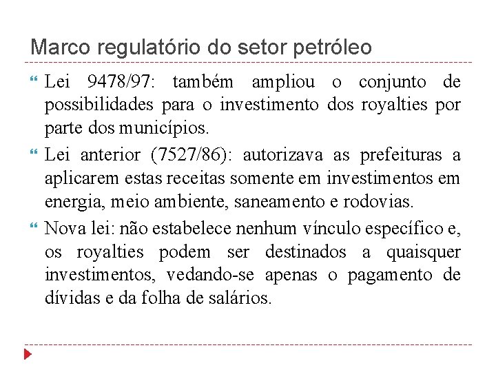 Marco regulatório do setor petróleo Lei 9478/97: também ampliou o conjunto de possibilidades para