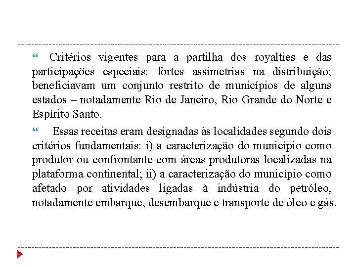 Critérios vigentes para a partilha dos royalties e das participações especiais: fortes assimetrias na