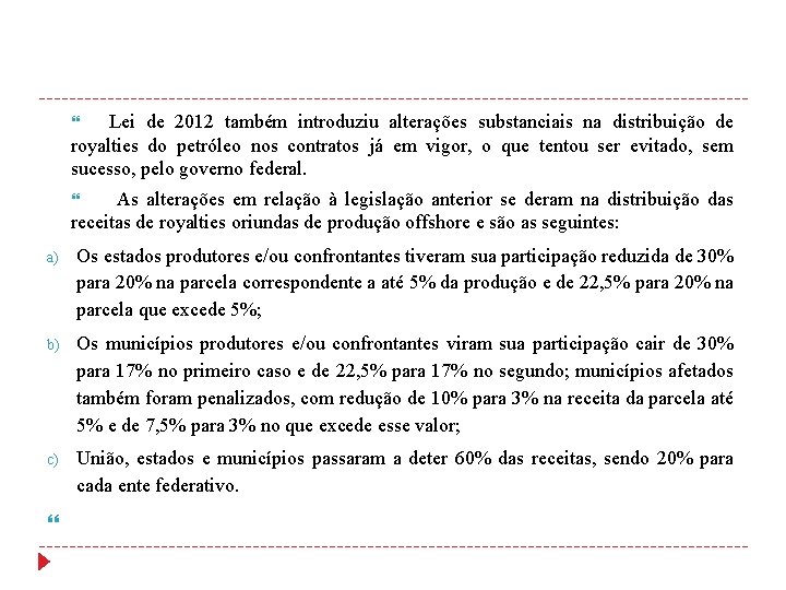 Lei de 2012 também introduziu alterações substanciais na distribuição de royalties do petróleo nos