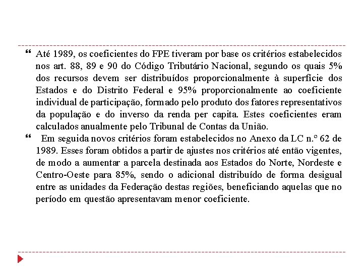 Até 1989, os coeficientes do FPE tiveram por base os critérios estabelecidos nos